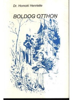 Dr. Homoki Henriette - Boldog otthon Dr. Homoki Henriette - Boldog otthon, Budapest 1991 antikvár könyv