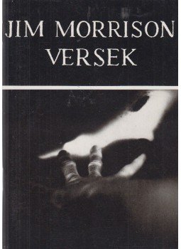 Morrison, Jim - Jim Morrison - Versek Morrison, Jim - Jim Morrison - Versek, Budapest 1993 antikvár könyv