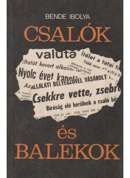 Bende Ibolya - Csalók és balekok Bende Ibolya - Csalók és balekok, Budapest 1984 antikvár könyv