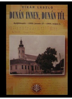 Vikár László - Dunán innen, Dunán túl Vikár László - Dunán innen, Dunán túl, Budapest 2003 antikvár könyv