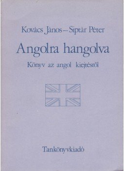 Kovács János, Siptár Péter - Angolra hangolva Kovács János, Siptár Péter - Angolra hangolva, Budapest 1986 antikvár könyv