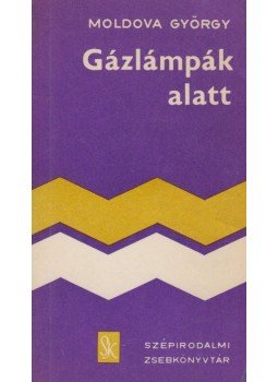 Moldova György - Gázlámpák alatt Moldova György - Gázlámpák alatt, Budapest 1977 antikvár könyv