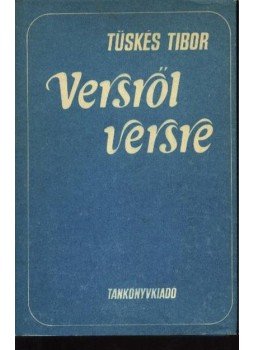 Tüskés Tibor - Versről versre Tüskés Tibor - Versről versre, Budapest 1976 antikvár könyv