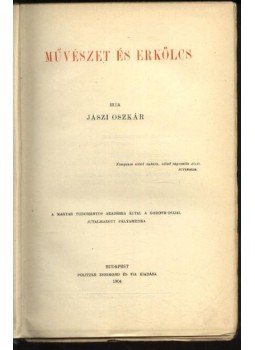 Jászi Oszkár - Művészet és erkölcs Jászi Oszkár - Művészet és erkölcs, Budapest 1908 antikvár könyv