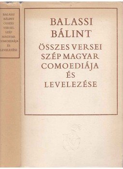 Balassi Bálint - Balassi Bálint összes versei, szép magyar comoediája és levelezése Balassi Bálint - Balassi Bálint összes versei, szép magyar comoediája és levelezése, Budapest 1974 antikvár könyv