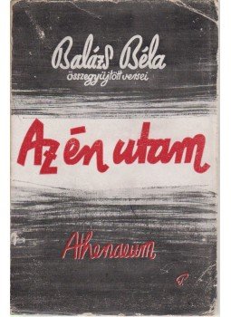 Balázs Béla - Az én utam Balázs Béla - Az én utam, Budapest 1945 antikvár könyv