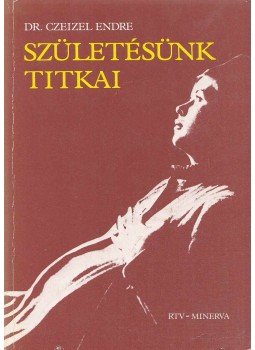 Dr. Czeizel Endre - Születésünk titkai Dr. Czeizel Endre - Születésünk titkai, Budapest 1981 antikvár könyv