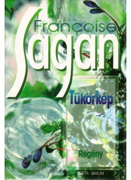 Francoise Sagan - Tükörkép Francoise Sagan - Tükörkép, 2001 antikvár könyv