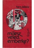 Hans Fallada - Mi lesz veled, emberke?