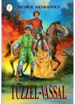 Henryk Sienkiewicz - Tűzzel-vassal Henryk Sienkiewicz - Tűzzel-vassal, Budapest 1992 antikvár könyv