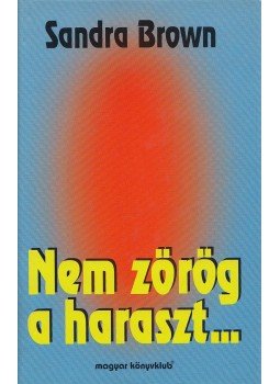 Sandra Brown - Nem zörög a haraszt... Sandra Brown - Nem zörög a haraszt..., Budapest 1996 antikvár könyv