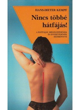 Kempf, Hans-Dieter - Nincs többé hátfájás! Kempf, Hans-Dieter - Nincs többé hátfájás!, Budapest 1992 antikvár könyv