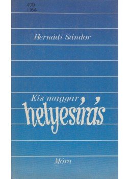 Hernádi Sándor - Kis magyar helyesírás Hernádi Sándor - Kis magyar helyesírás, Budapest 1984 antikvár könyv