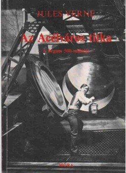 Jules Verne - Az Acélváros titka Jules Verne - Az Acélváros titka, Budapest 1980 antikvár könyv