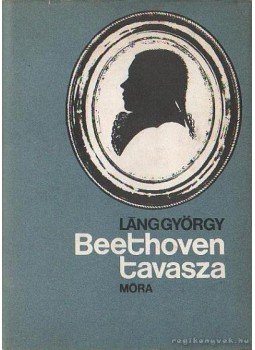 Láng György - Beethoven tavasza Láng György - Beethoven tavasza, Budapest 1973 antikvár könyv