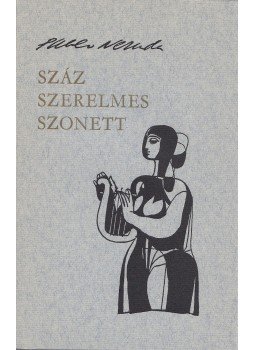 Neruda, Pablo - Száz szerelmes szonett Neruda, Pablo - Száz szerelmes szonett, Budapest 1973 antikvár könyv