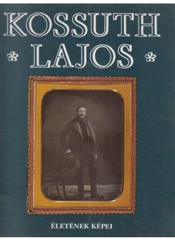 E. Csorba Csilla (szerk.) - Kossuth Lajos életének képei E. Csorba Csilla (szerk.) - Kossuth Lajos életének képei, Budapest 1994 antikvár könyv