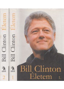 Clinton, Bill - Életem I-II. Clinton, Bill - Életem I-II., Budapest 2004 antikvár könyv