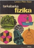 Lukács Ernőné,Tarján Rezsőné,Péter Ágnes - Tarkabarka fizika