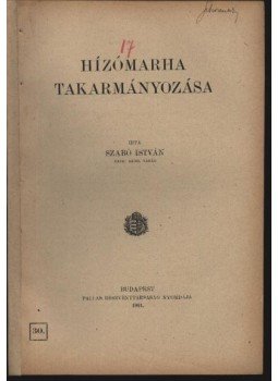 Szabó István - Hízómarha takarmányozása Szabó István - Hízómarha takarmányozása, Budapest 1912 antikvár könyv