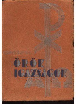 P. Csávossy Elemér - Örök igazságok P. Csávossy Elemér - Örök igazságok, Budapest 1934 antikvár könyv