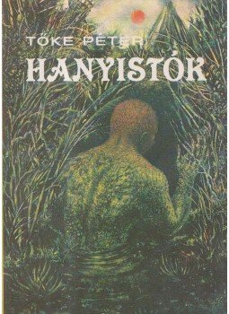 Tőke Péter - Hanyistók Tőke Péter - Hanyistók, Budapest 1984 antikvár könyv