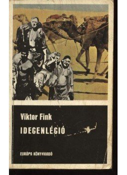 Viktor Fink - Idegenlégió Viktor Fink - Idegenlégió, Budapest 1973 antikvár könyv