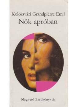 Kolozsvári Grandpierre Emil - Nők apróban Kolozsvári Grandpierre Emil - Nők apróban, Budapest 1979 antikvár könyv