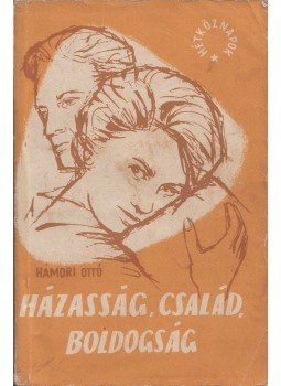 Hámori Ottó - Házasság, család, boldogság Hámori Ottó - Házasság, család, boldogság, Budapest 1960 antikvár könyv