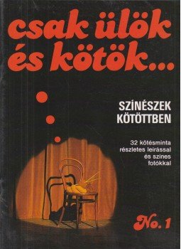 Moldován Katalin - Csak ülök és kötök... Moldován Katalin - Csak ülök és kötök..., Budapest 1990 antikvár könyv