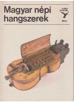 Mandel Róbert - Magyar népi hangszerek Mandel Róbert - Magyar népi hangszerek, Budapest 1986 antikvár könyv