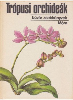 Sulyok Mária - Trópusi orchideák Sulyok Mária - Trópusi orchideák, Budapest 1986 antikvár könyv