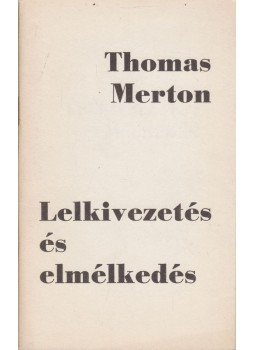 Thomas Merton - Lelkivezetés és elmélkedés Thomas Merton - Lelkivezetés és elmélkedés, Eisenstadt 1974 antikvár könyv