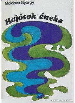 Moldova György - Hajósok éneke Moldova György - Hajósok éneke, Budapest 1971 antikvár könyv
