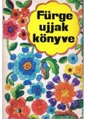 Villányi Emilné (szerk.) - Fürge ujjak könyve 1976.