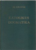 Dr. Előd István - Katolikus dogmatika