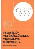 Klatsmányi Béla - Televízió-vevőkészülékek vizsgálata méréssel 1.