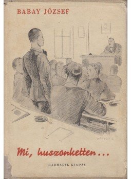 Babay József - Mi huszonketten Babay József - Mi huszonketten, Budapest 1932 antikvár könyv