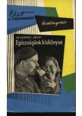 Dr. Szendei Ádám - Egészségünk kiskönyve
