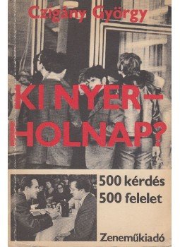 Czigány György - Ki nyer - holnap? Czigány György - Ki nyer - holnap?, Budapest 1972 antikvár könyv