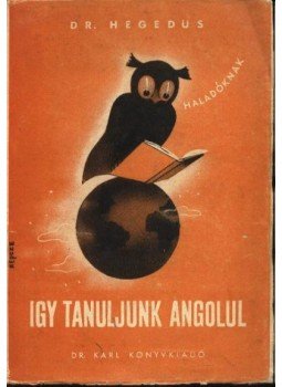 Dr. Hegedűs Lajos - Így tanuljunk angolul! Dr. Hegedűs Lajos - Így tanuljunk angolul!, Pécs 1945 antikvár könyv