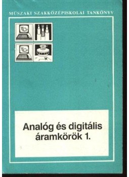 Nagy Ferenc Csaba - Nagy József - Analóg és digitális áramkörök 1. Nagy Ferenc Csaba - Nagy József - Analóg és digitális áramkörök 1., Budapest 1992 antikvár könyv