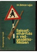 Dr. Bencze Lajos - Baleset-elhárítás a vadgazdálkodásban