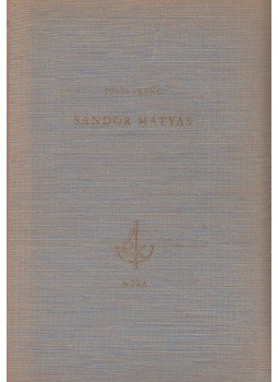 Jules Verne - Sándor Mátyás Jules Verne - Sándor Mátyás, Budapest 1964 antikvár könyv