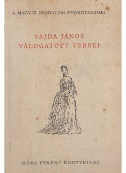 Vajda János - Vajda János válogatott versei Vajda János - Vajda János válogatott versei, Budapest 1958 antikvár könyv
