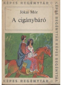 Jókai Mór - A cigánybáró Jókai Mór - A cigánybáró, Budapest 1967 antikvár könyv