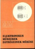 Andrusik Lajosné,Mike Gyula,Rózsavölgyi János - Elektonikus műszerek egységeinek mérése