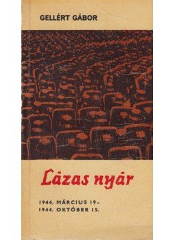 Gellért Gábor - Lázas nyár Gellért Gábor - Lázas nyár, Budapest 1967 antikvár könyv
