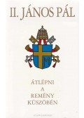 II. János Pál - Átlépni a remény küszöbén