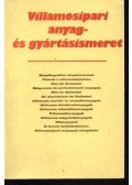 Lakatos Imre - Zilay Ferencné - Villamosipari anyag- és gyártásismeret